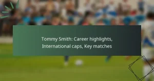 Tommy Smith: Career highlights, International caps, Key matches