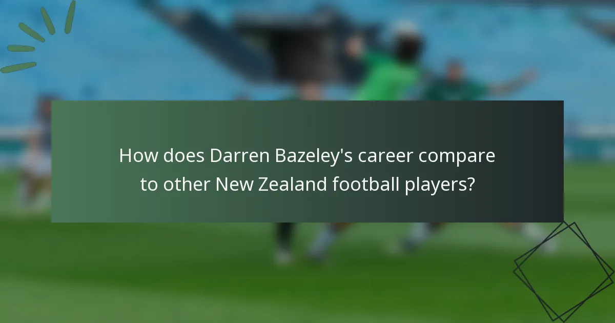 How does Darren Bazeley's career compare to other New Zealand football players?