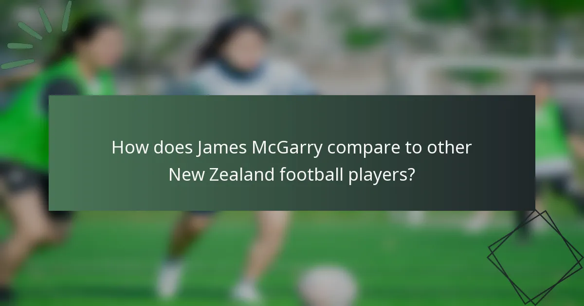 How does James McGarry compare to other New Zealand football players?