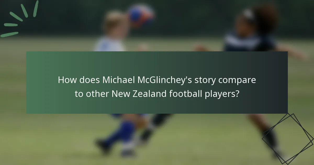 How does Michael McGlinchey's story compare to other New Zealand football players?