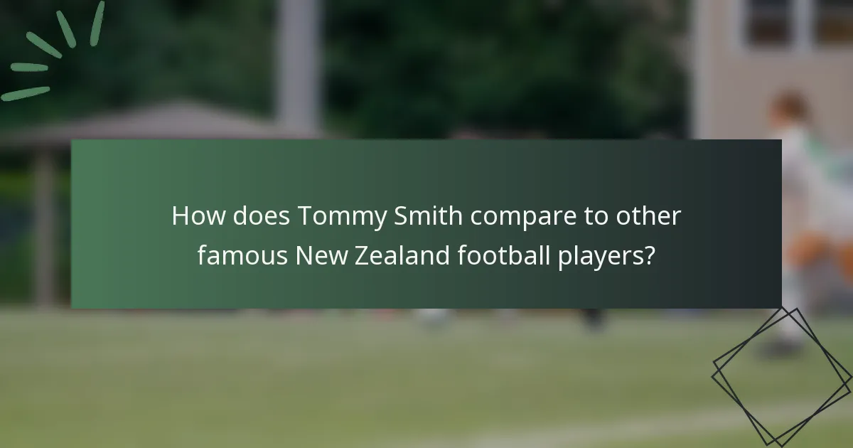 How does Tommy Smith compare to other famous New Zealand football players?