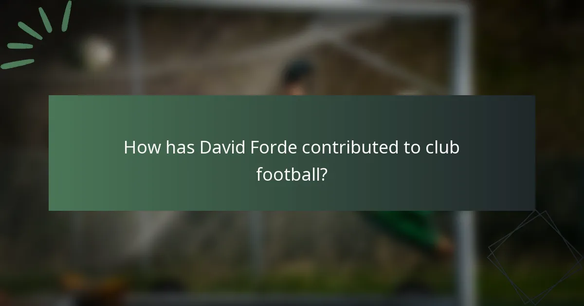 How has David Forde contributed to club football?