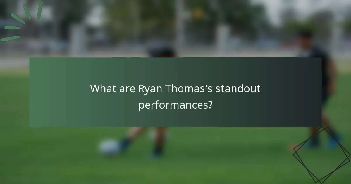 What are Ryan Thomas's standout performances?