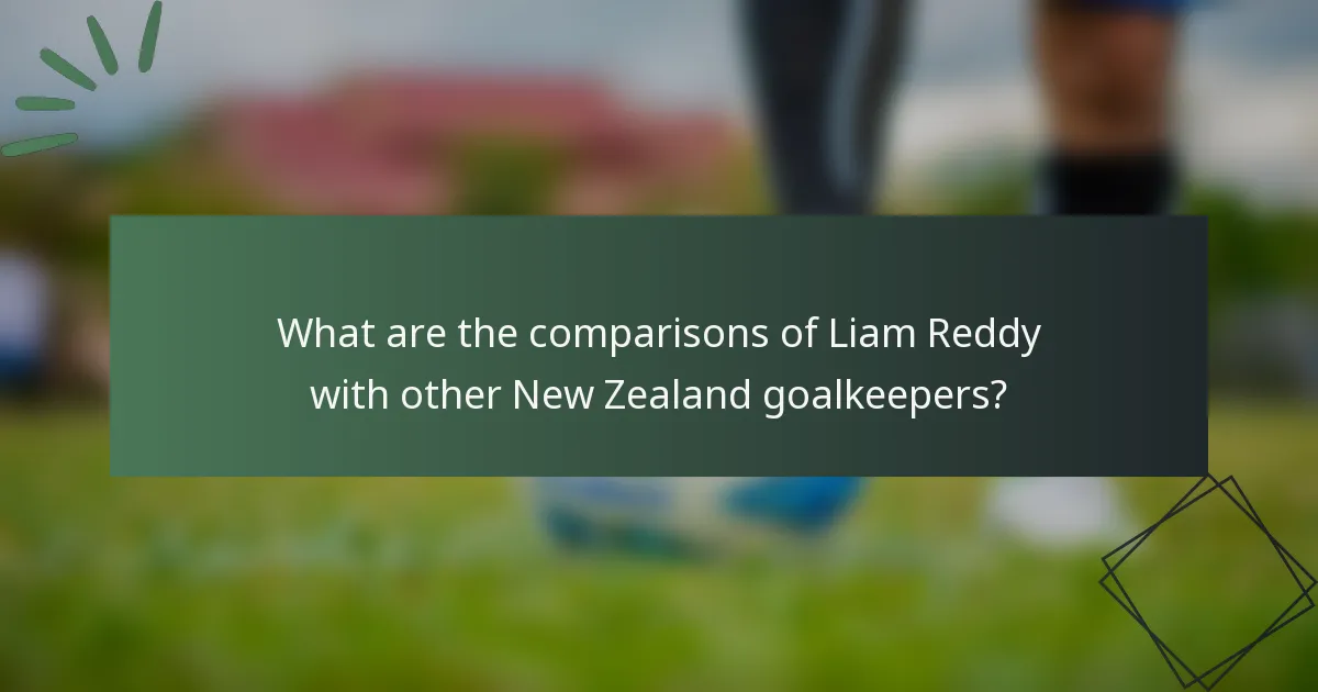 What are the comparisons of Liam Reddy with other New Zealand goalkeepers?