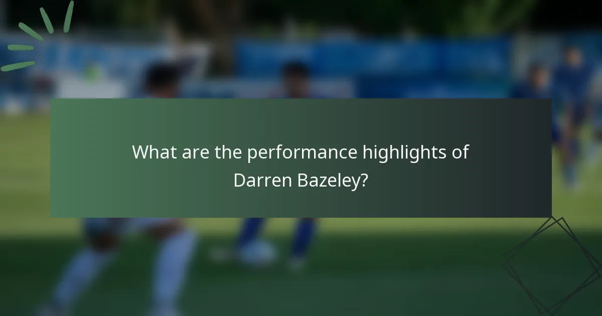 What are the performance highlights of Darren Bazeley?