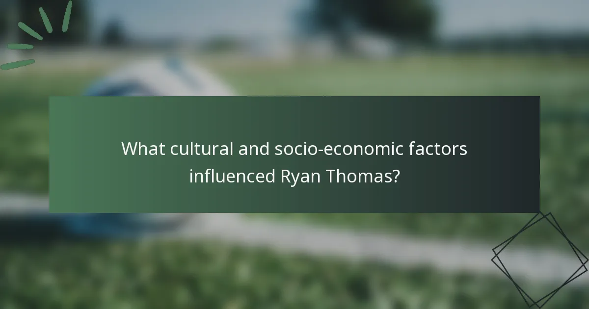 What cultural and socio-economic factors influenced Ryan Thomas?