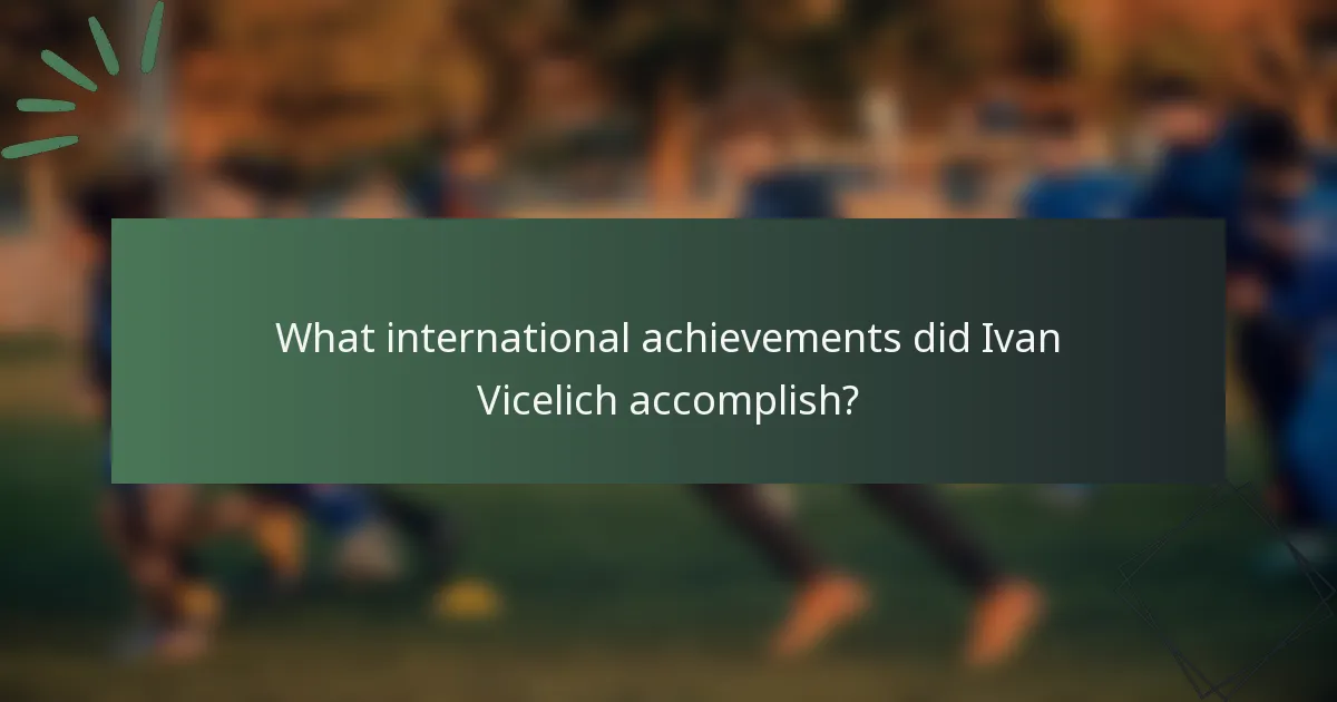What international achievements did Ivan Vicelich accomplish?