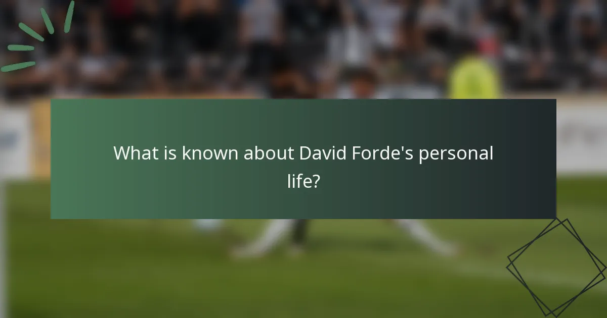 What is known about David Forde's personal life?