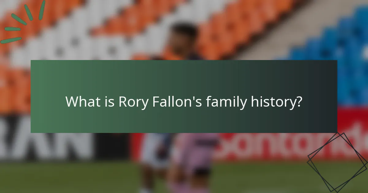 What is Rory Fallon's family history?
