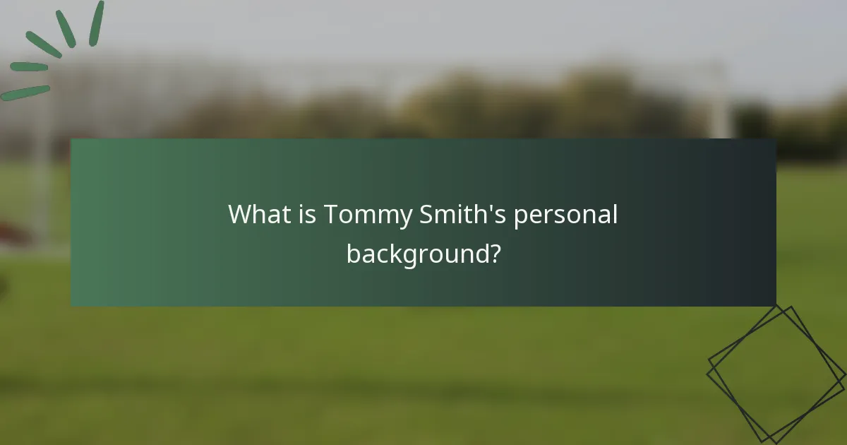 What is Tommy Smith's personal background?