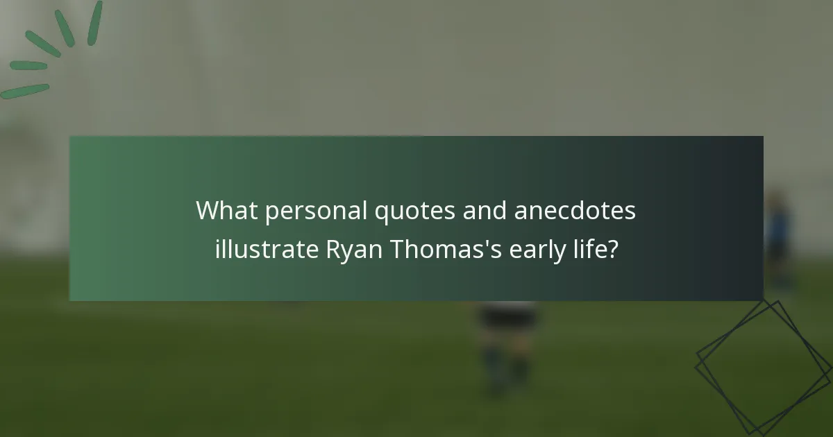 What personal quotes and anecdotes illustrate Ryan Thomas's early life?