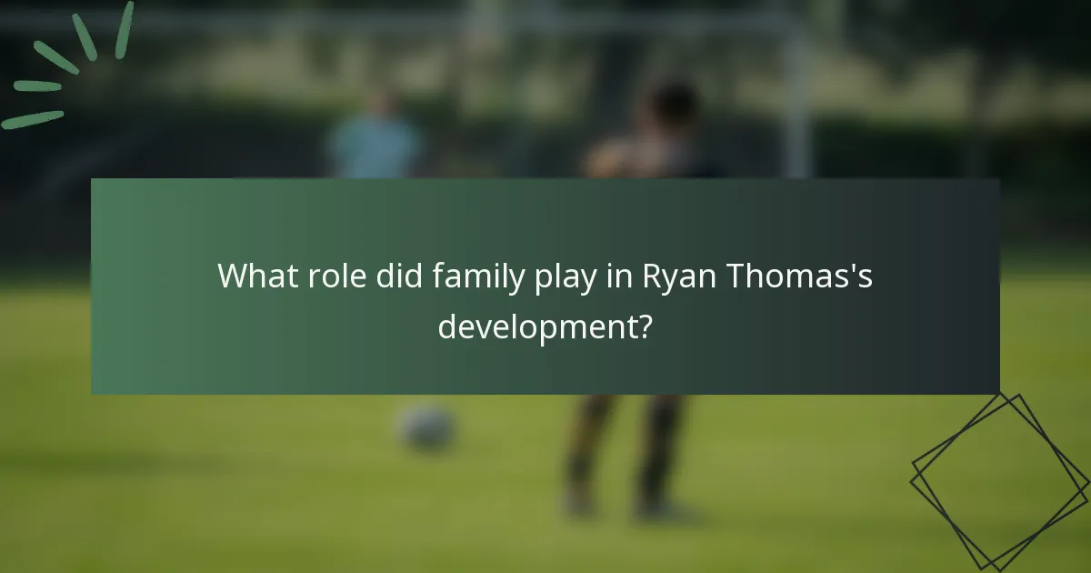 What role did family play in Ryan Thomas's development?