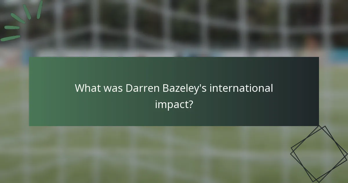 What was Darren Bazeley's international impact?