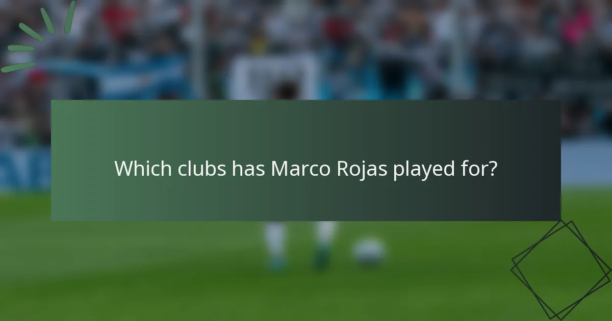 Which clubs has Marco Rojas played for?