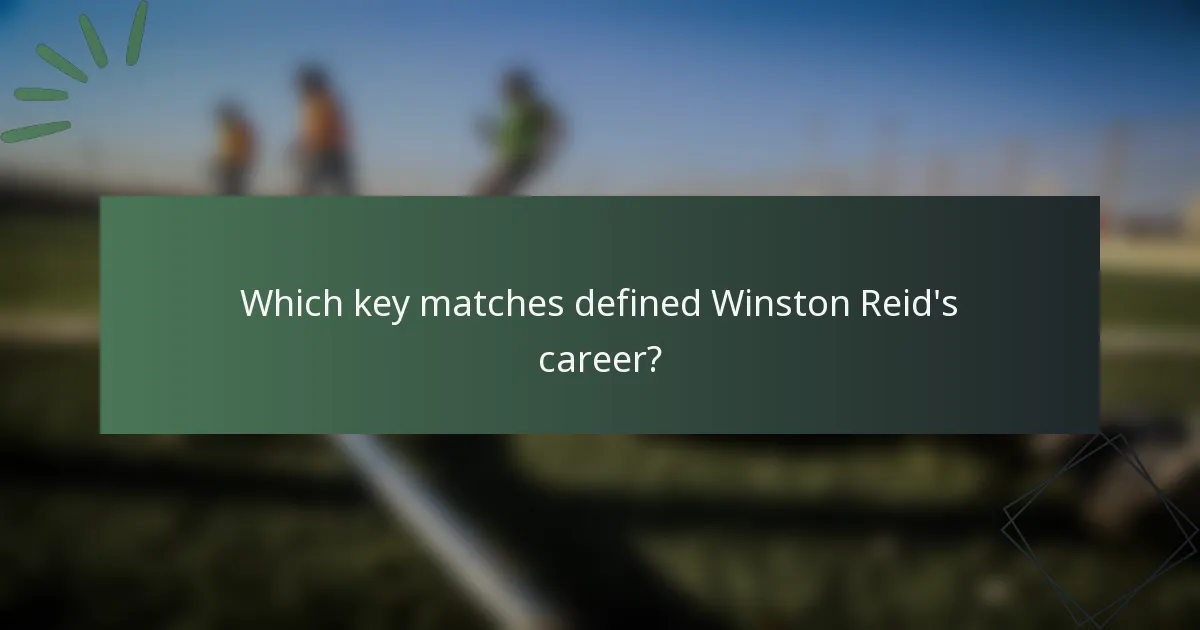 Which key matches defined Winston Reid's career?